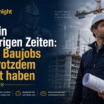 Bauen in schwierigen Zeiten: Welche Baujobs 2026 trotzdem Zukunft haben